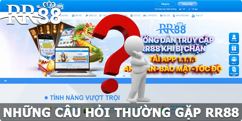 FAQ - Giải đáp câu hỏi hay gặp tại nhà cái RR88