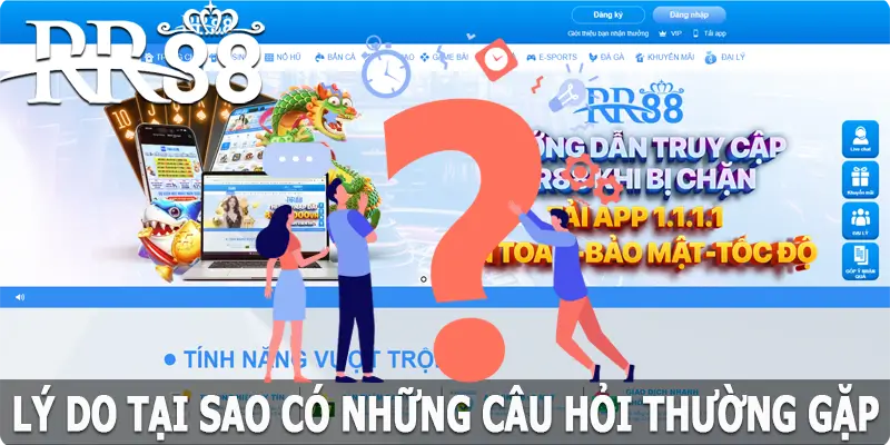 Lý do vì sao cần có những câu hỏi thường gặp tại RR88